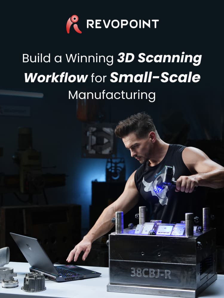 REVOPOINT MetroX and MetroY: A Small-Batch Scanning Workflow